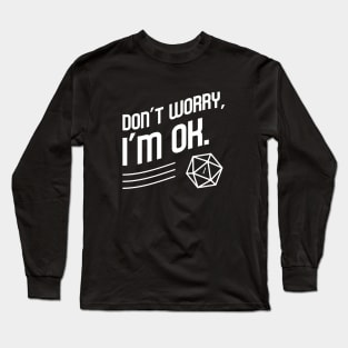 Don't Worry I'm OK Critical Fail Meme TRPG Tabletop RPG Gaming Addict Long Sleeve T-Shirt